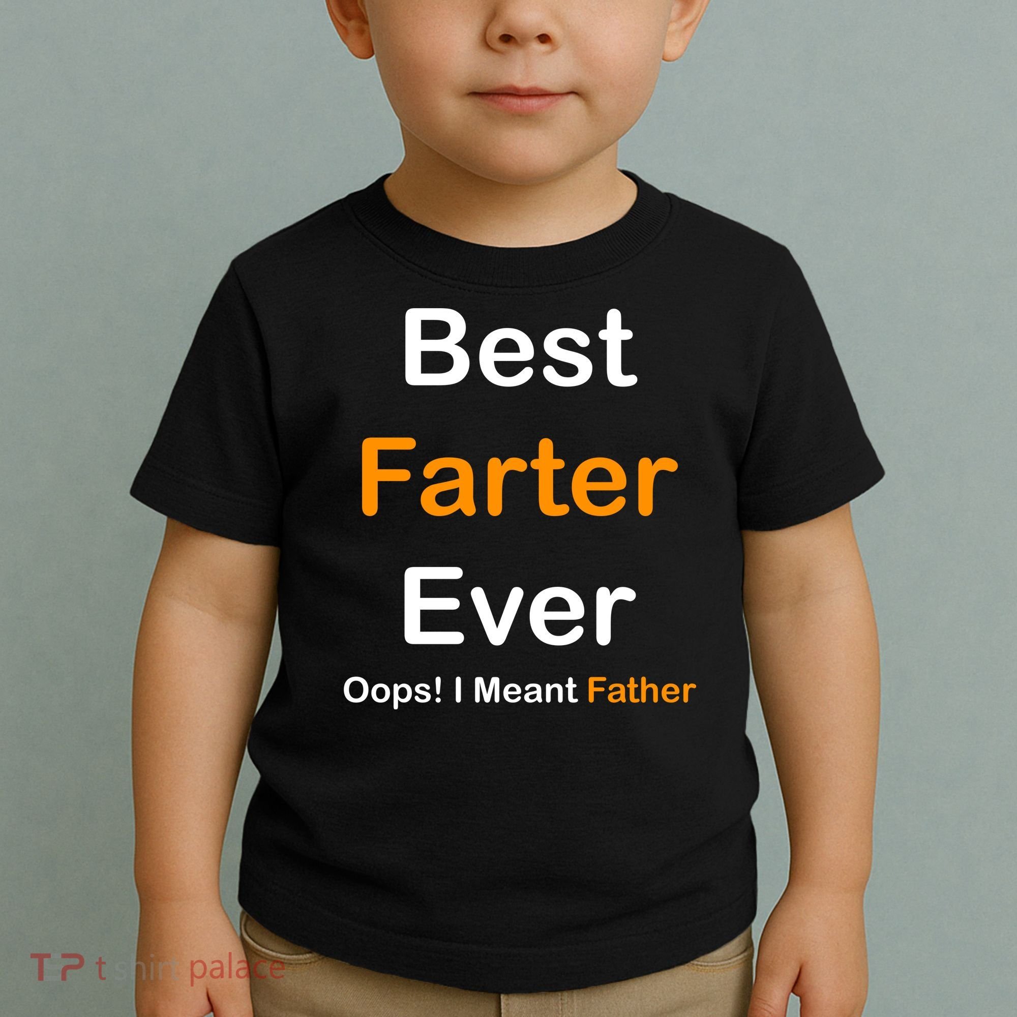Best Farter Ever Oops I Meant Father Funny Dad Gift Toddler T-Shirt