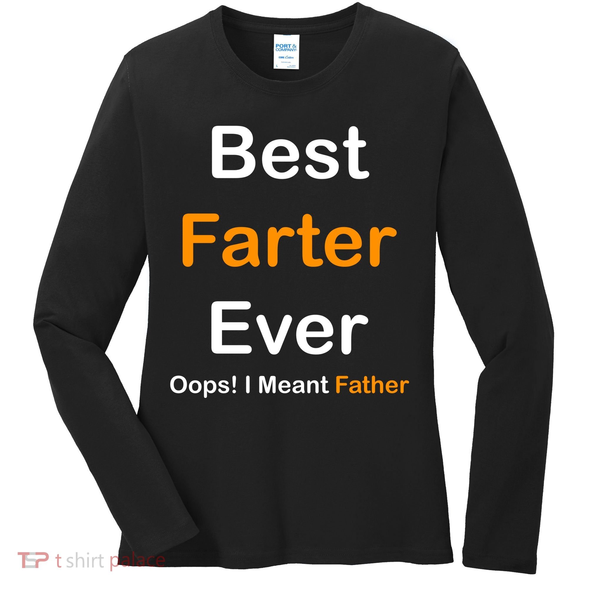 Best Farter Ever Oops I Meant Father Funny Dad Gift Women's Long Sleeve Shirt