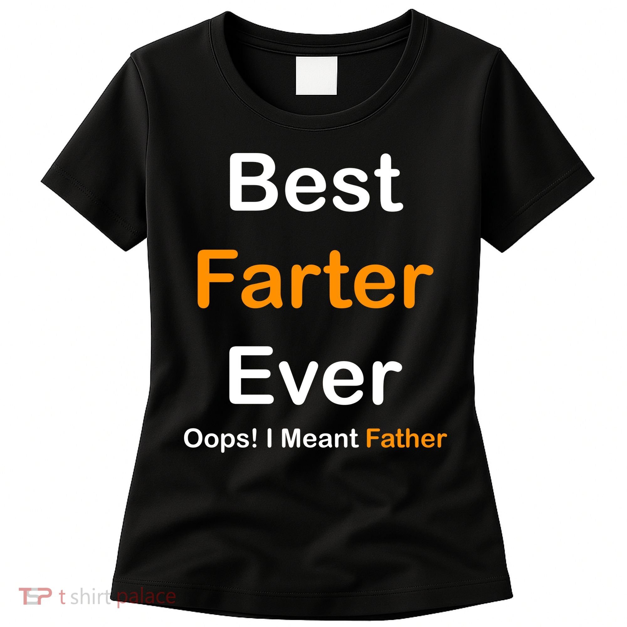 Best Farter Ever Oops I Meant Father Funny Dad Gift Women's T-Shirt