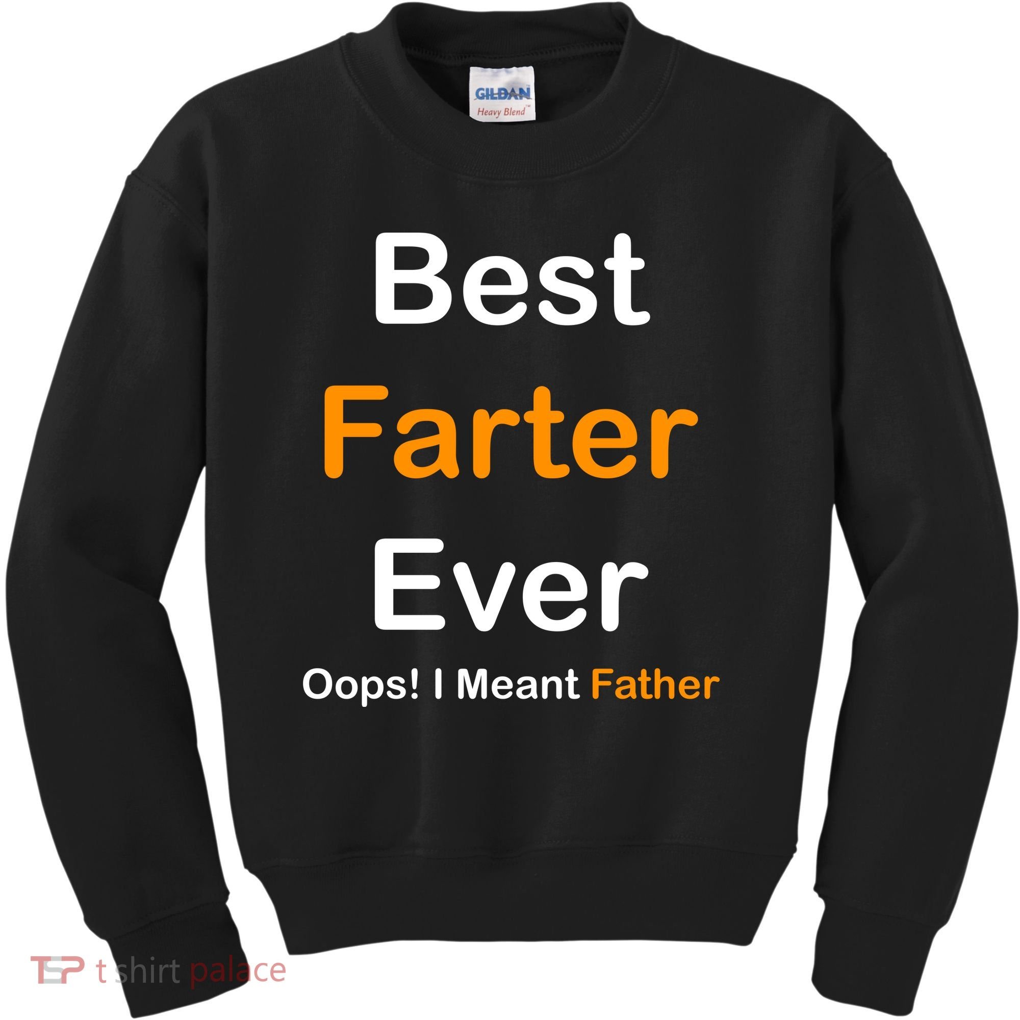Best Farter Ever Oops I Meant Father Funny Dad Gift Kids Sweatshirt