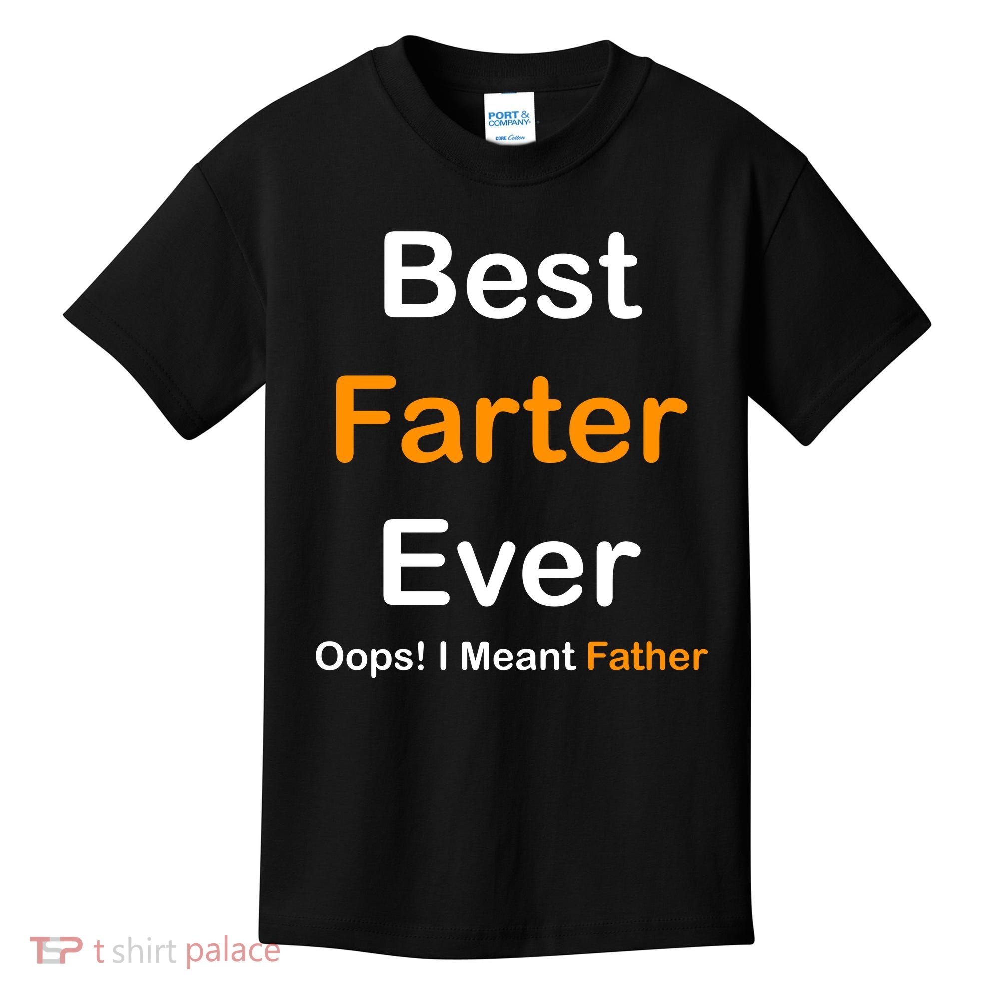 Best Farter Ever Oops I Meant Father Funny Dad Gift Kids T-Shirt