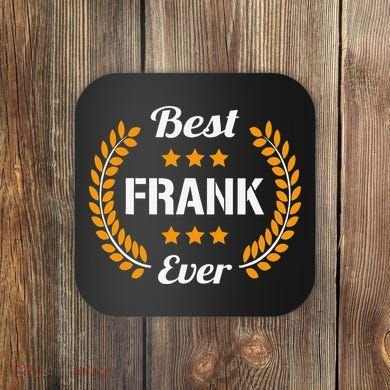 Best Frank Ever Funny Saying First Name Frank Coaster