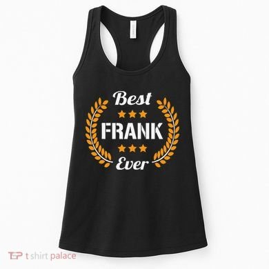 Best Frank Ever Funny Saying First Name Frank Women's Tank Top
