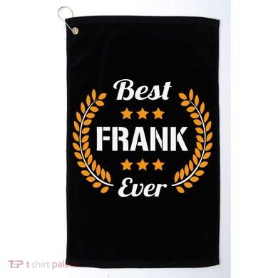 Best Frank Ever Funny Saying First Name Frank Golf Towel