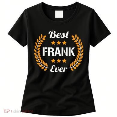 Best Frank Ever Funny Saying First Name Frank Women's T-Shirt