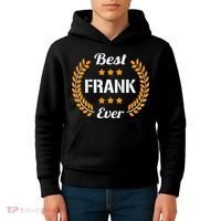 Best Frank Ever Funny Saying First Name Frank Kids Hoodie thumb 4