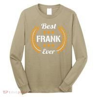 Best Frank Ever Funny Saying First Name Frank Long Sleeve Shirt thumb 0