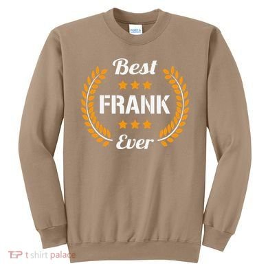Best Frank Ever Funny Saying First Name Frank Sweatshirt