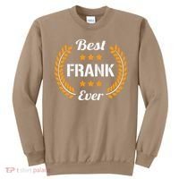 Best Frank Ever Funny Saying First Name Frank Sweatshirt thumb 0