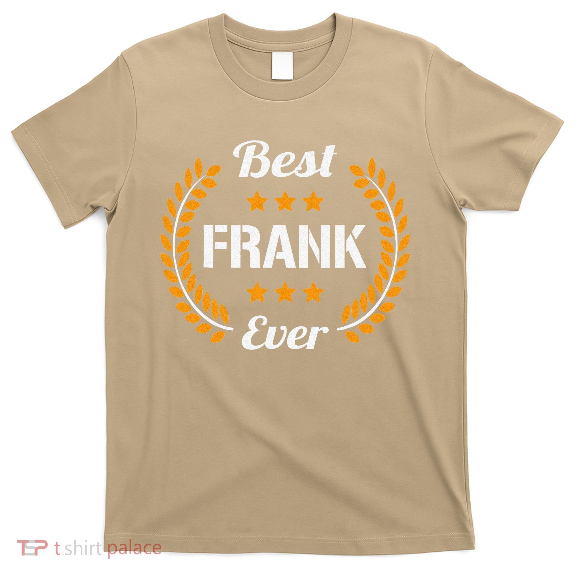 Best Frank Ever Funny Saying First Name Frank T-Shirt