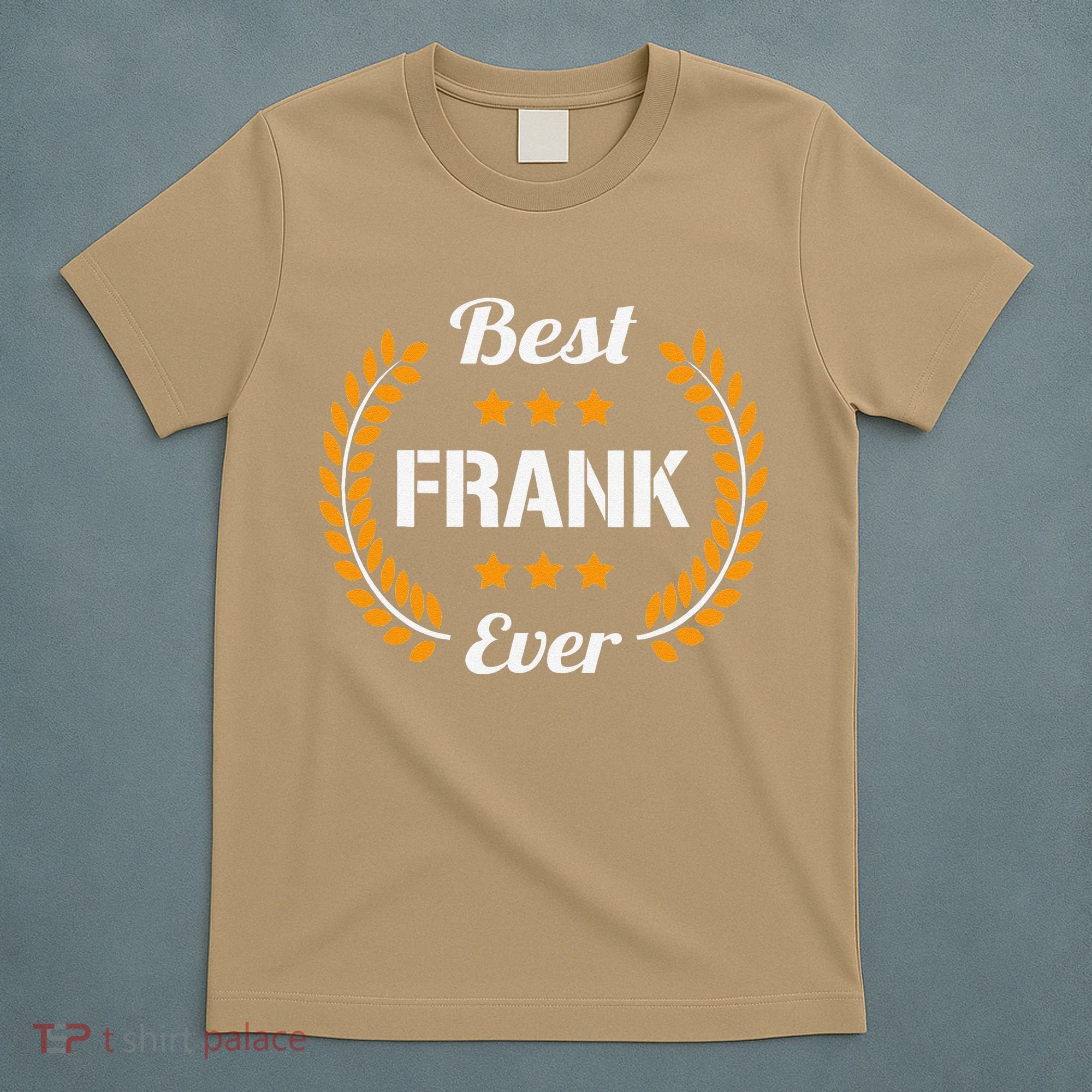 Best Frank Ever Funny Saying First Name Frank T-Shirt