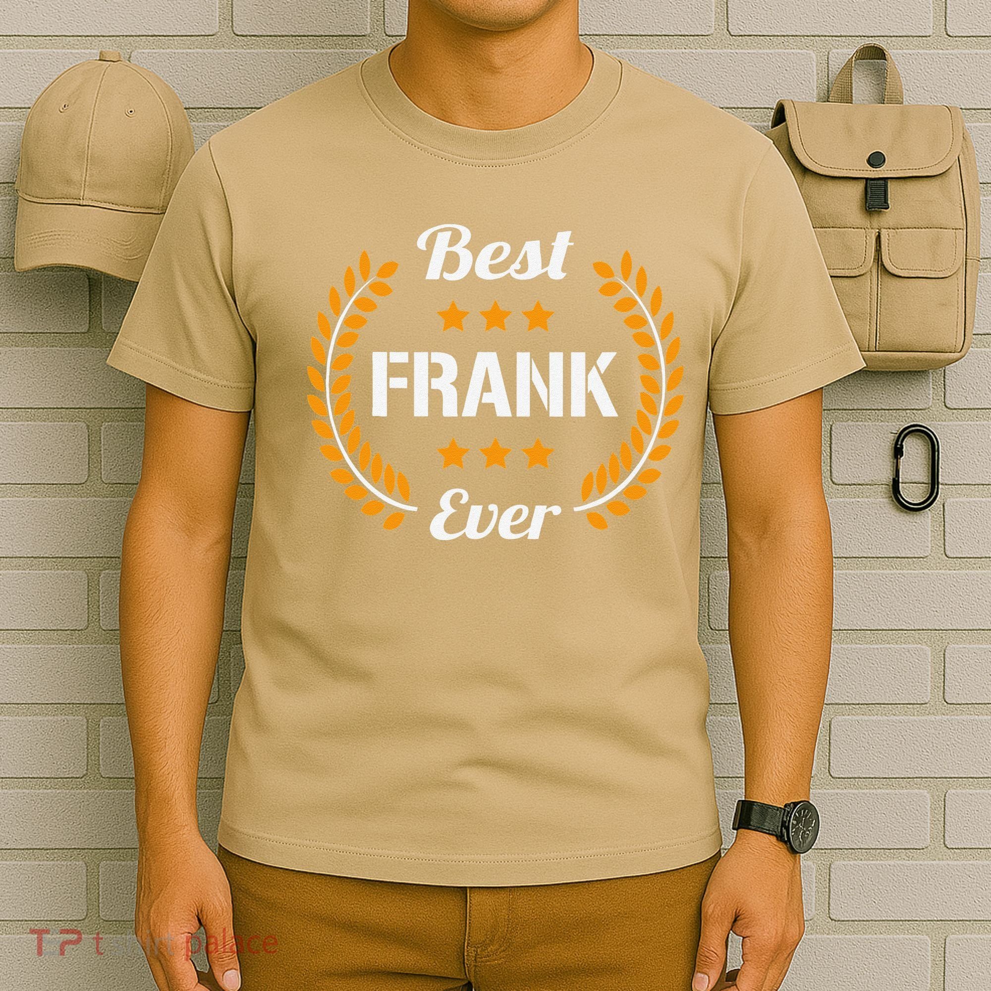 Best Frank Ever Funny Saying First Name Frank T-Shirt