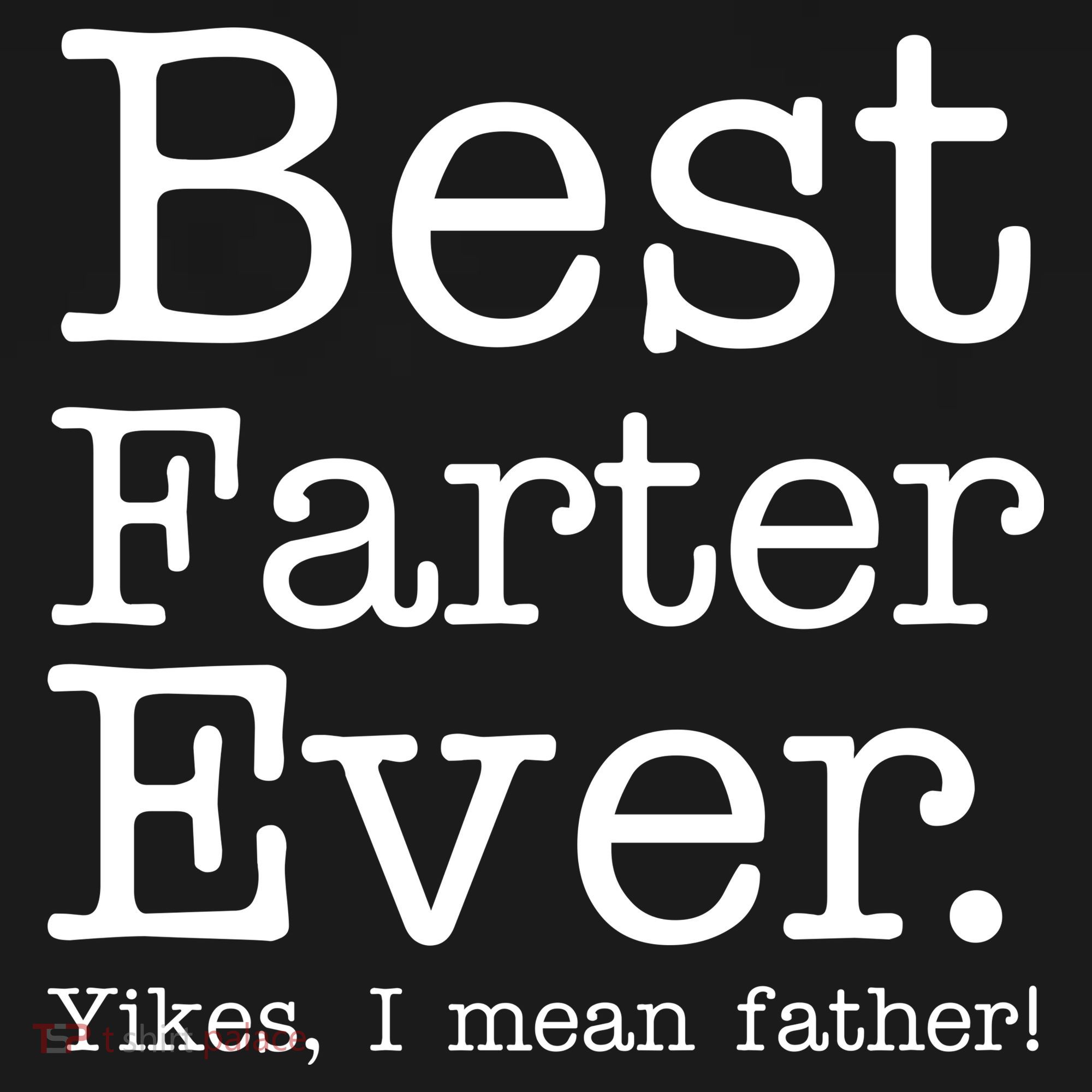 Best Farter Ever, Yikes I Mean Father! Bucket Hat