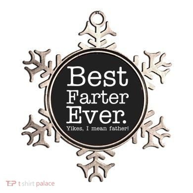 Best Farter Ever, Yikes I Mean Father! Ornament