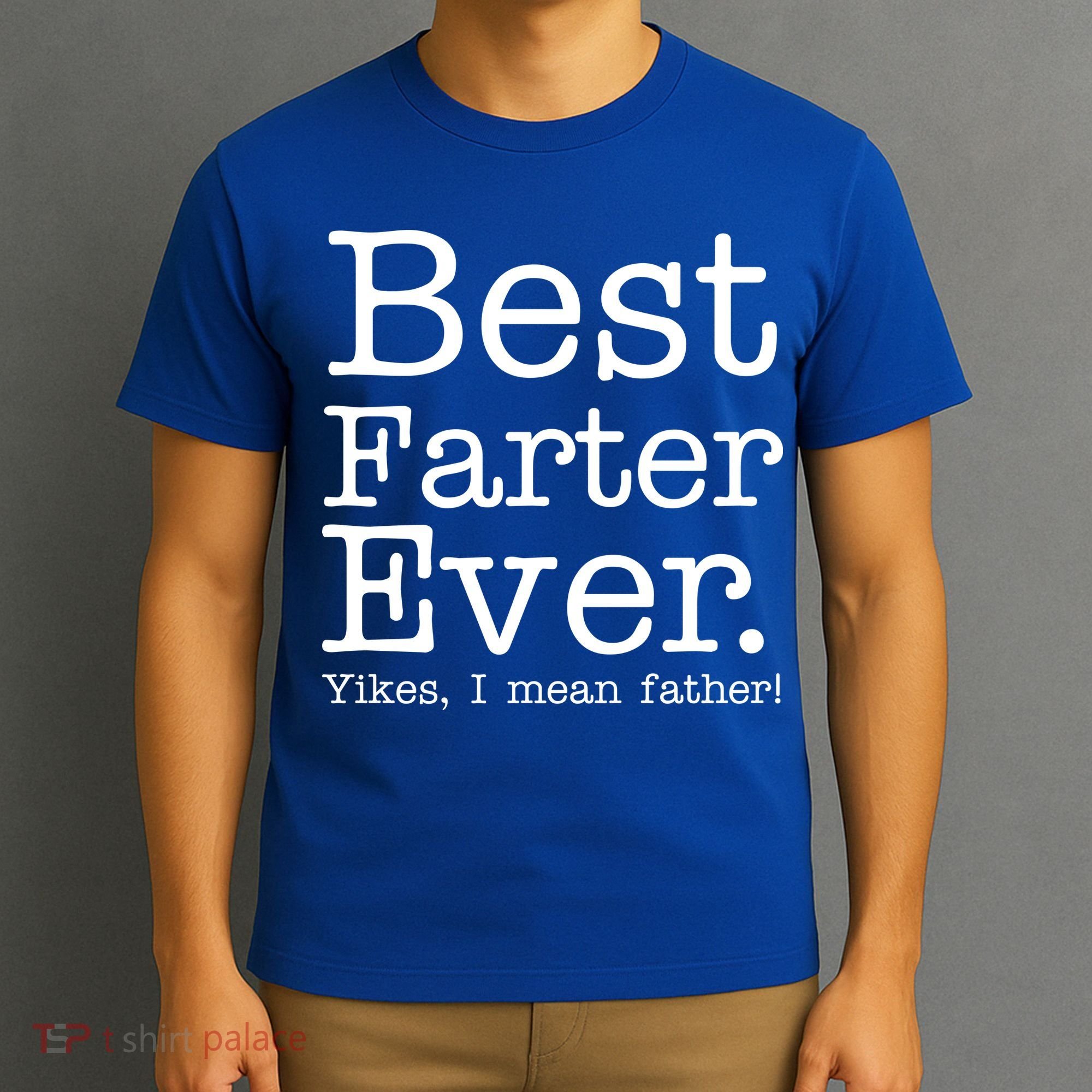Best Farter Ever, Yikes I Mean Father! T-Shirt