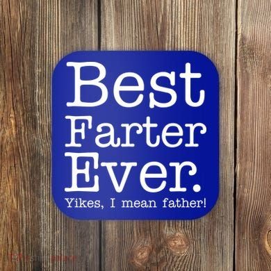 Best Farter Ever, Yikes I Mean Father! Coaster