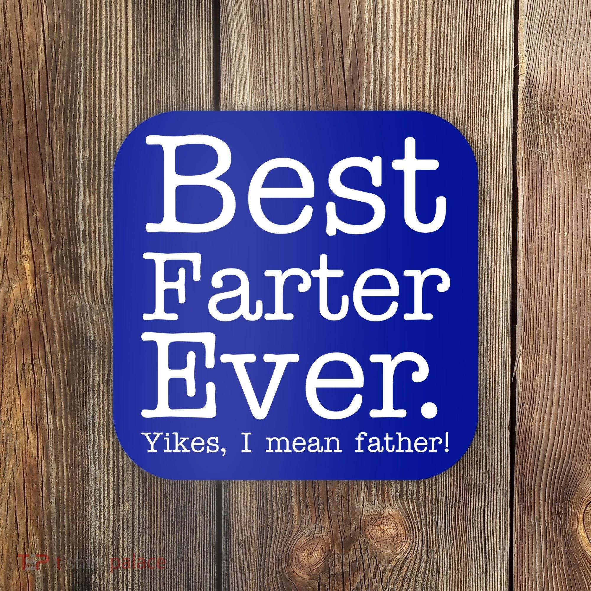 Best Farter Ever, Yikes I Mean Father! Coaster