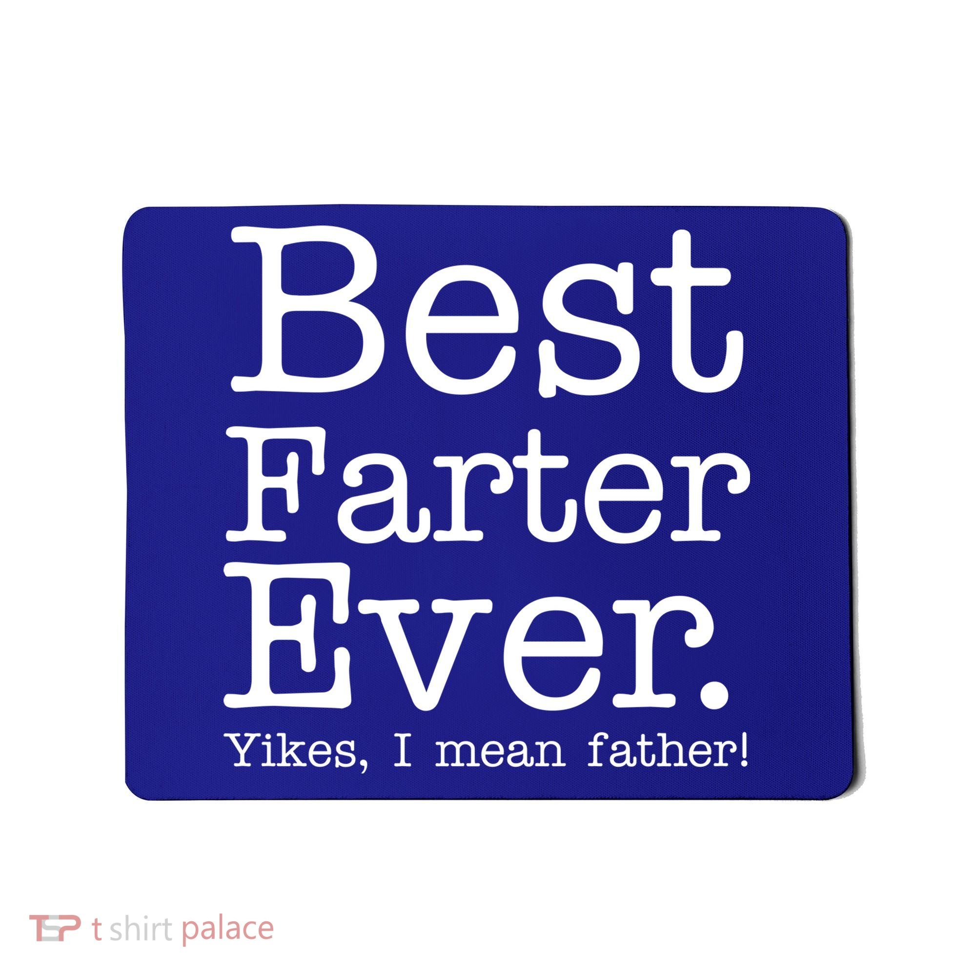 Best Farter Ever, Yikes I Mean Father! Mousepad