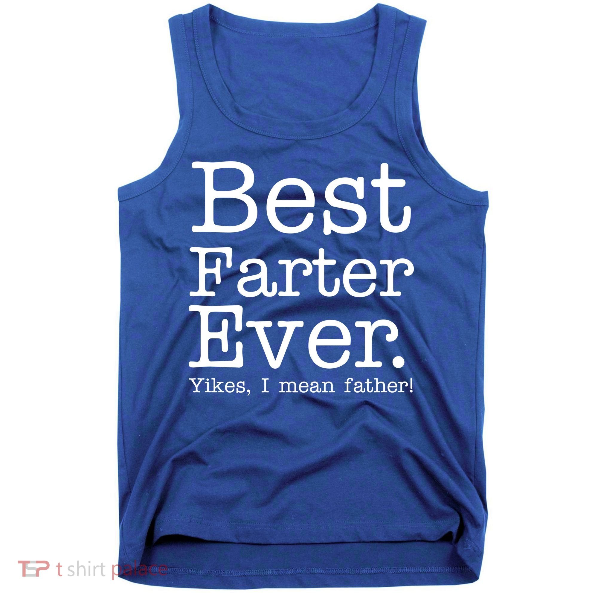 Best Farter Ever, Yikes I Mean Father! Tank Top