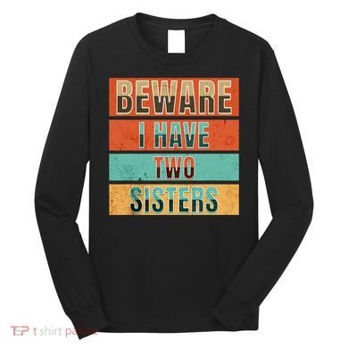 Beware Funny Family Long Sleeve Shirt