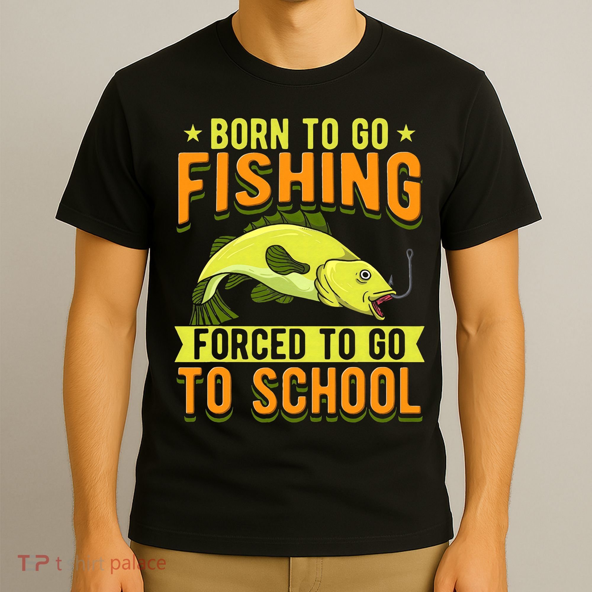 Born Fishing Forced To Go School Funny Fish T-Shirt