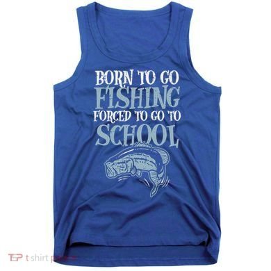 Born Fishing Forced To School Tank Top