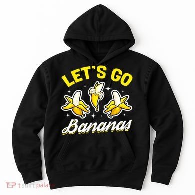 Banana Fruit Funny Lets Go Bananas Gift Hoodie