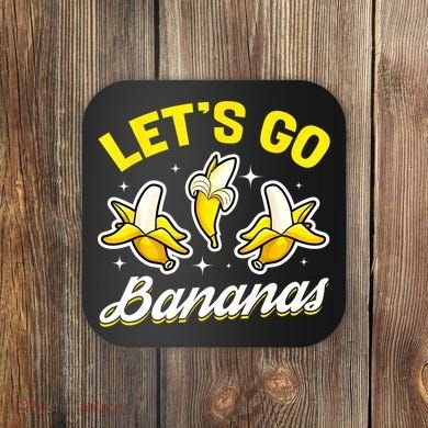 Banana Fruit Funny Lets Go Bananas Gift Coaster