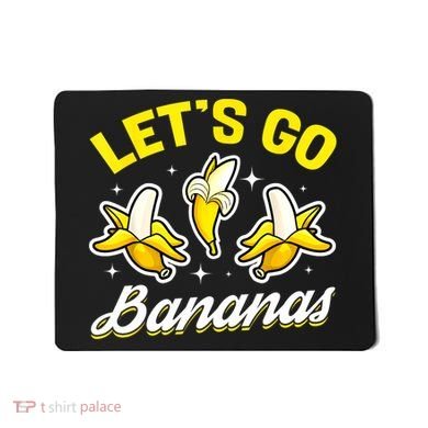 Banana Fruit Funny Lets Go Bananas Gift Mousepad