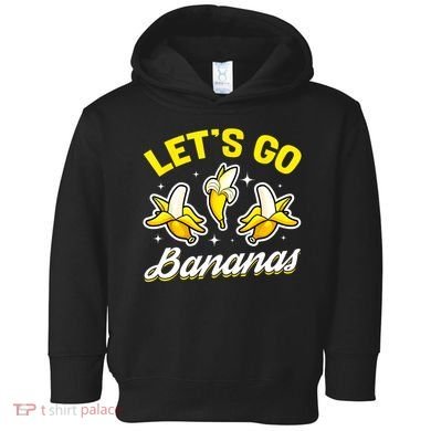 Banana Fruit Funny Lets Go Bananas Gift Toddler Hoodie