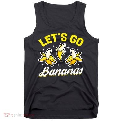 Banana Fruit Funny Lets Go Bananas Gift Tank Top