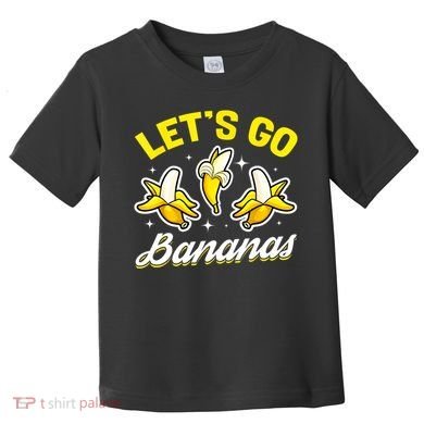 Banana Fruit Funny Lets Go Bananas Gift Toddler T-Shirt