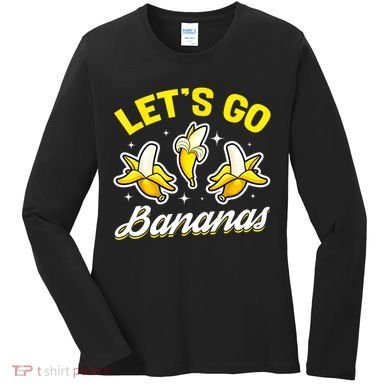Banana Fruit Funny Lets Go Bananas Gift Women's Long Sleeve Shirt