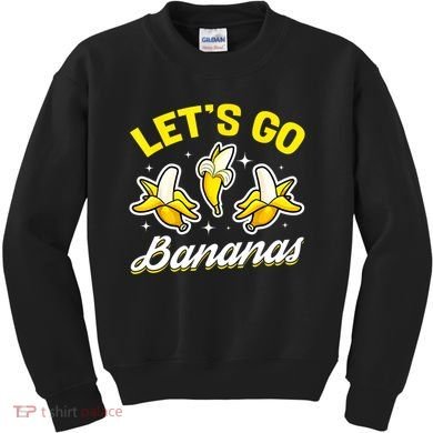 Banana Fruit Funny Lets Go Bananas Gift Kids Sweatshirt