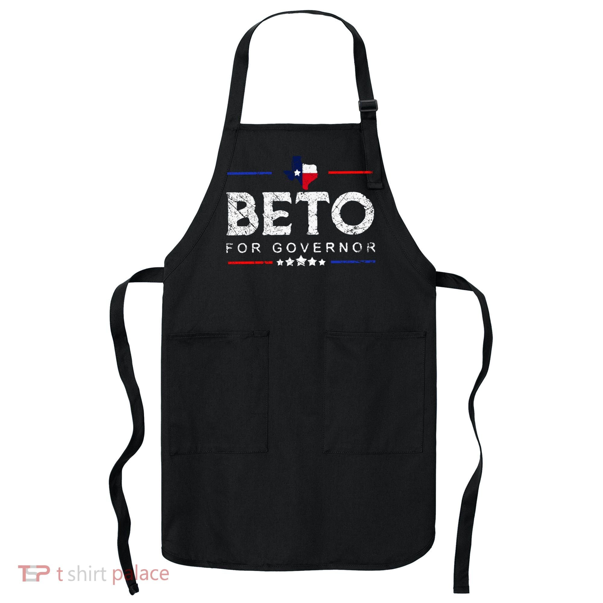 Beto For Governor Beto O'Rourke Shirt Apron