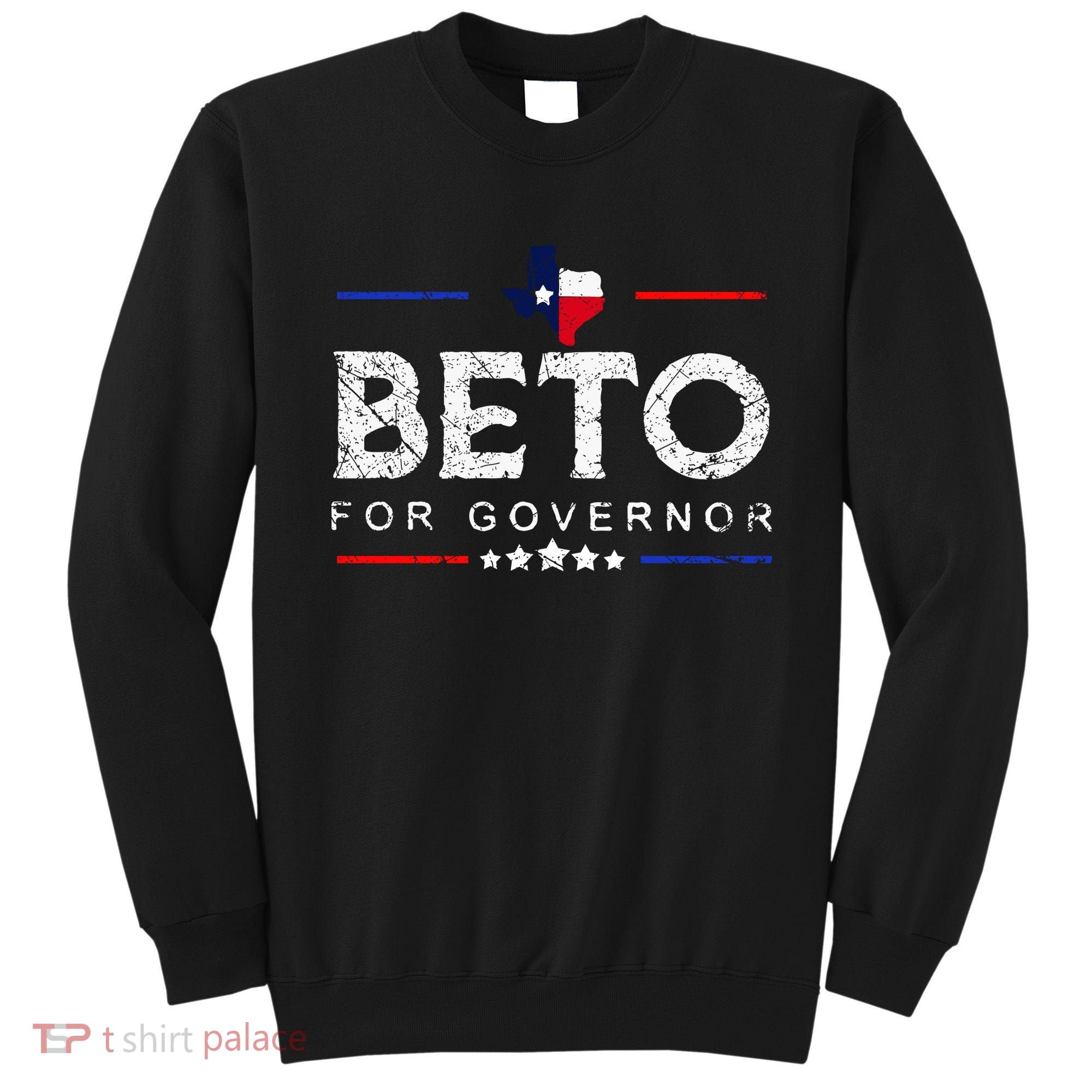 Beto For Governor Beto O'Rourke Shirt Sweatshirt