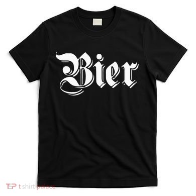 Bier Funny German Beer For Oktoberfest T-Shirt