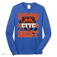 Bears Football Good Better Best Slogan Long Sleeve Shirt thumb 0