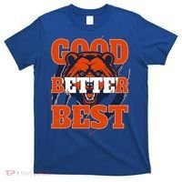 Bears Football Good Better Best Slogan T-Shirt thumb 0
