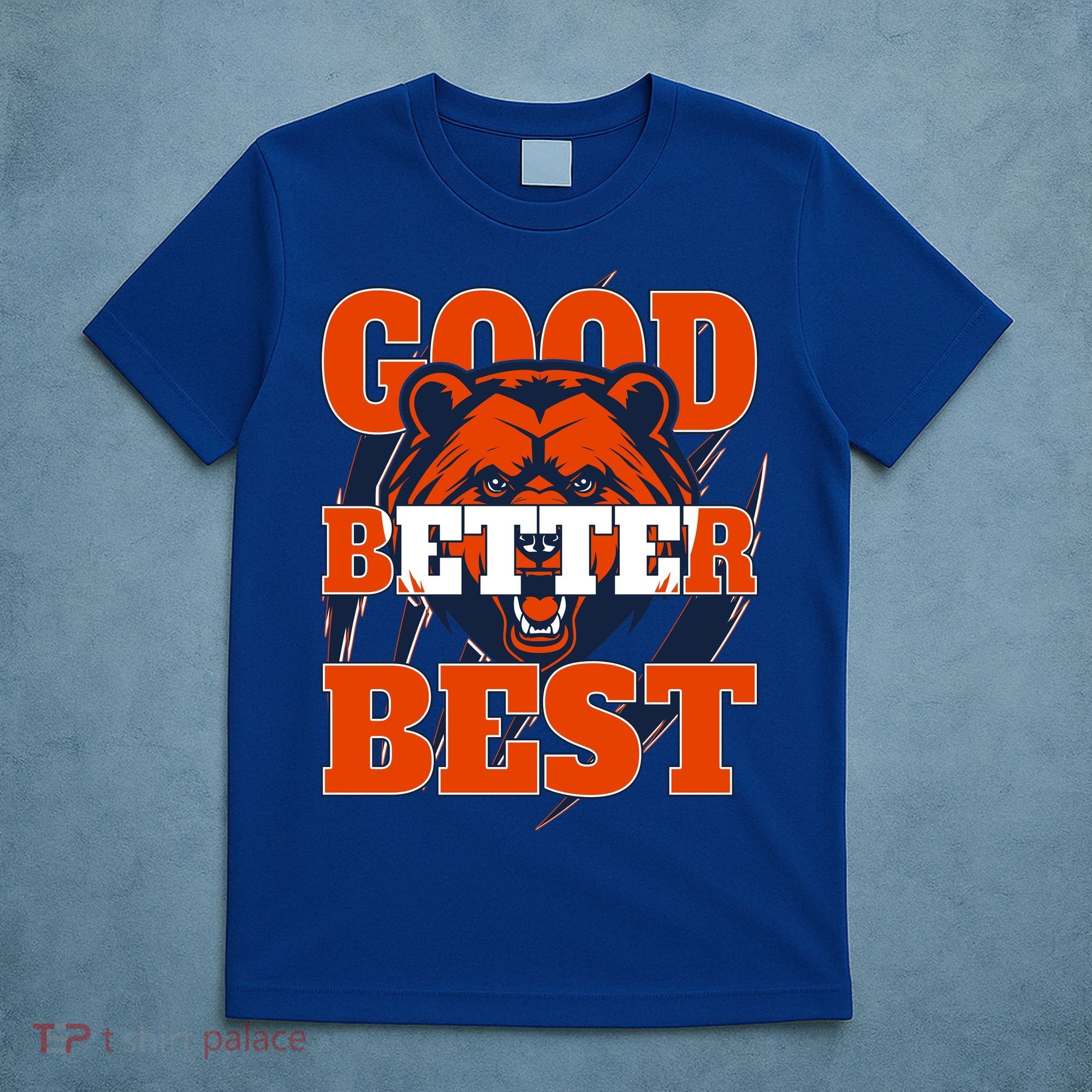 Bears Football Good Better Best Slogan T-Shirt