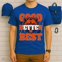 Bears Football Good Better Best Slogan T-Shirt thumb 6