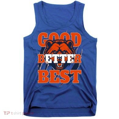 Bears Football Good Better Best Slogan Tank Top