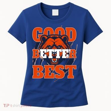 Bears Football Good Better Best Slogan Women's T-Shirt