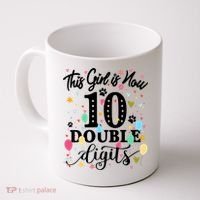 Birthday Funny Gift 10 Yrs Old This Girl Is Now 10 Double Digits Gift Coffee Mug thumb 0