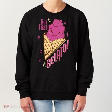 But First Gelato Cute Women's Sweatshirt