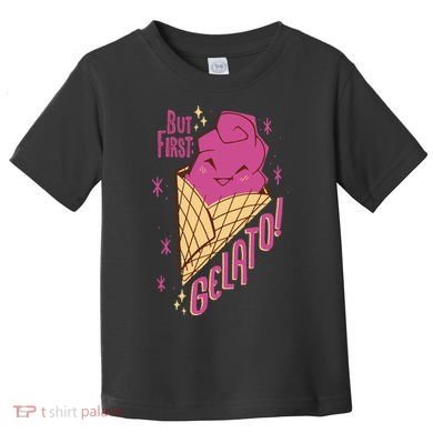 But First Gelato Cute Toddler T-Shirt