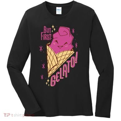 But First Gelato Cute Women's Long Sleeve Shirt