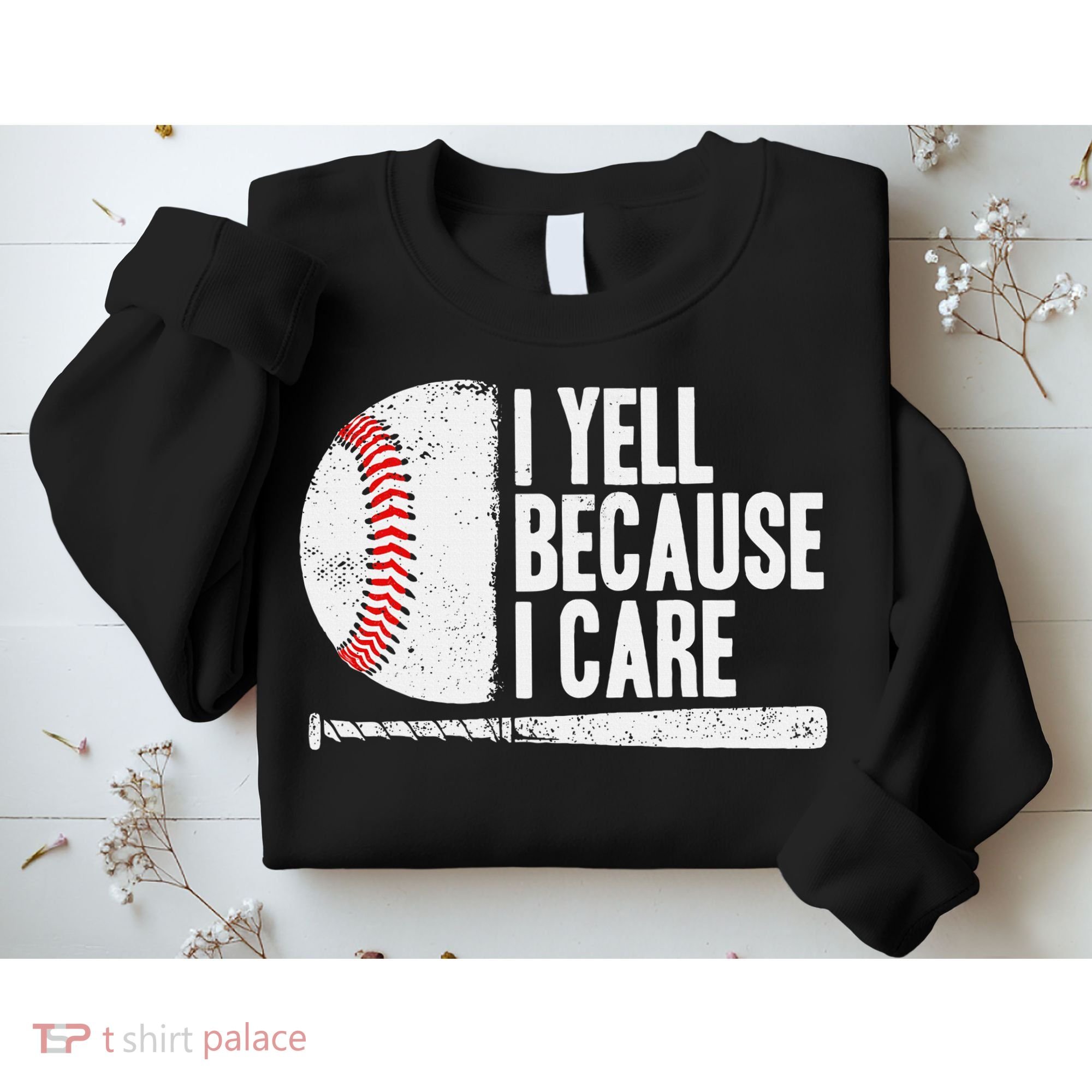 Baseball Fan Humor I Yell Because I Care Baseball Dads Sweatshirt