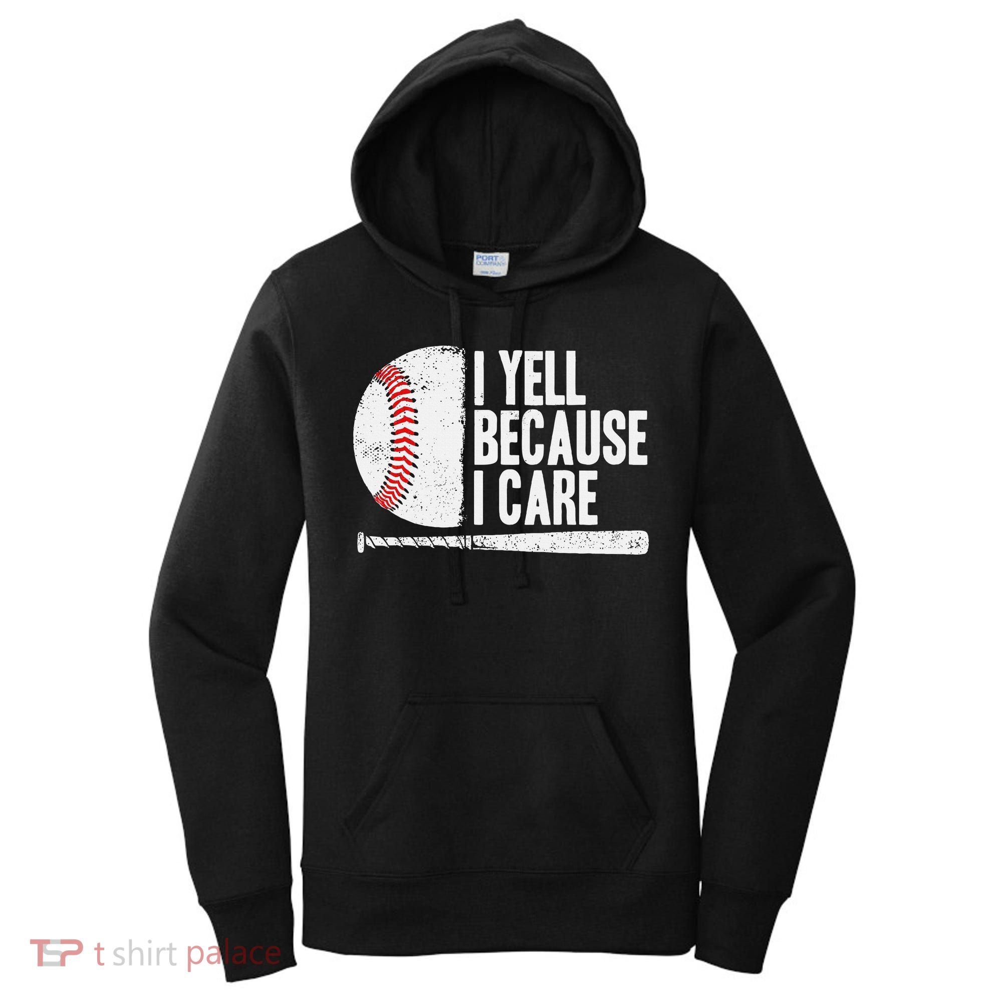 Baseball Fan Humor I Yell Because I Care Baseball Dads Women's Hoodie