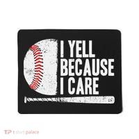 Baseball Fan Humor I Yell Because I Care Baseball Dads Mousepad thumb 0